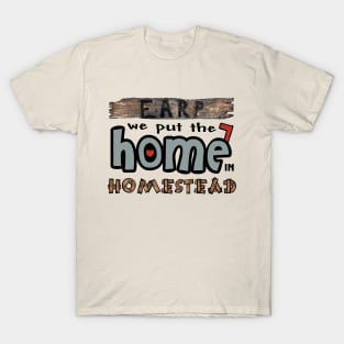 Earp Home in Homestead T-Shirt